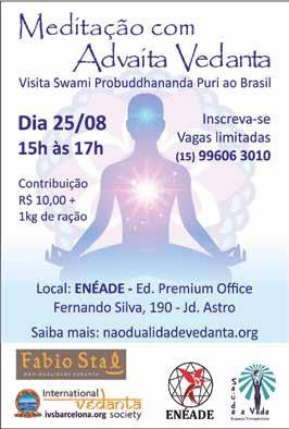 Meditação com Swami Probuddhananda Puri pela primeira vez no Brasil Swami Probuddhananda Puri, Mestre em Advaita Vedanta, tornou-se monge em 1998 e fez
