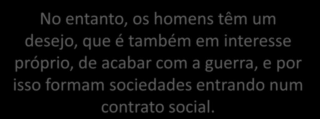 No entanto, os homens têm um desejo, que é também em interesse próprio, de