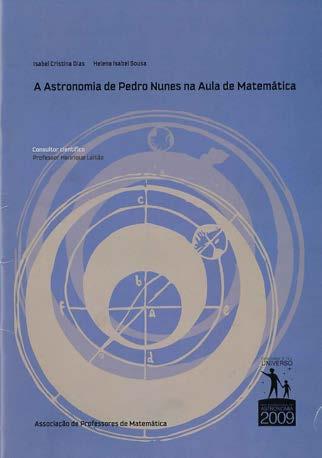 Dias, Isabel Cristina Sousa, Helena Isabel, coautora A astronomia de Pedro Nunes na aula de matemática / Isabel Cristina Dias, Helena Isabel Sousa Lisboa: Associação de Professores