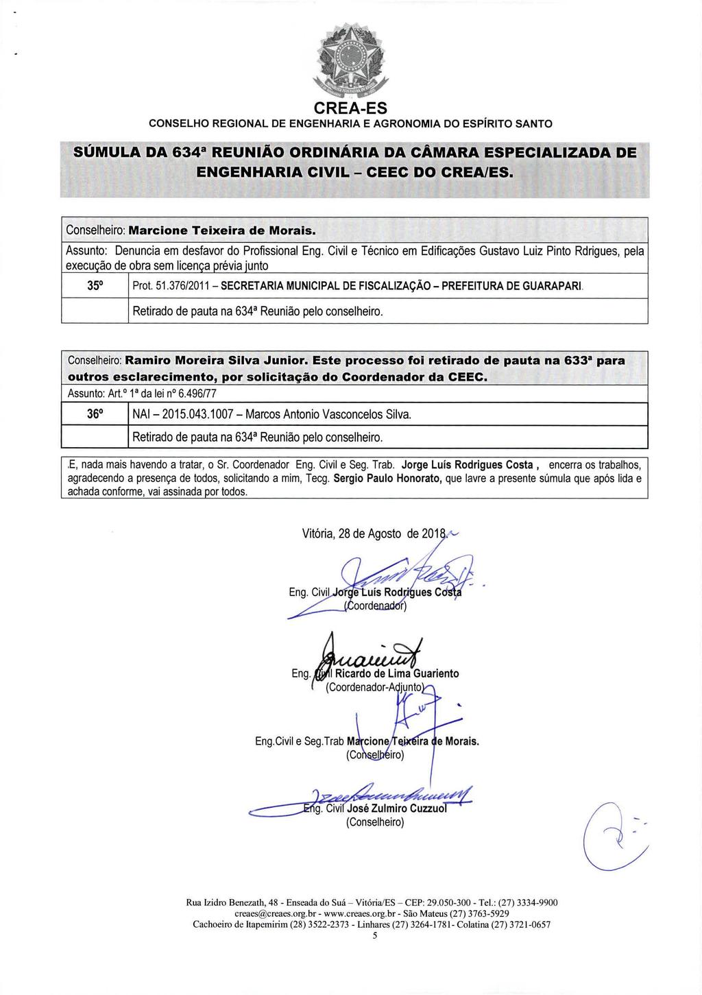 CONSELHO REGIONAL DE ENGENHARIA E AGRONOMIA DO ESPIRITO SANTO SÚMULA DA 634 REUNIÃO ORDINÁRIA DA CÂMARA ESPECIALIZADA DE ENGENHARIA CIVIL - CEEC DO CREA/ES.