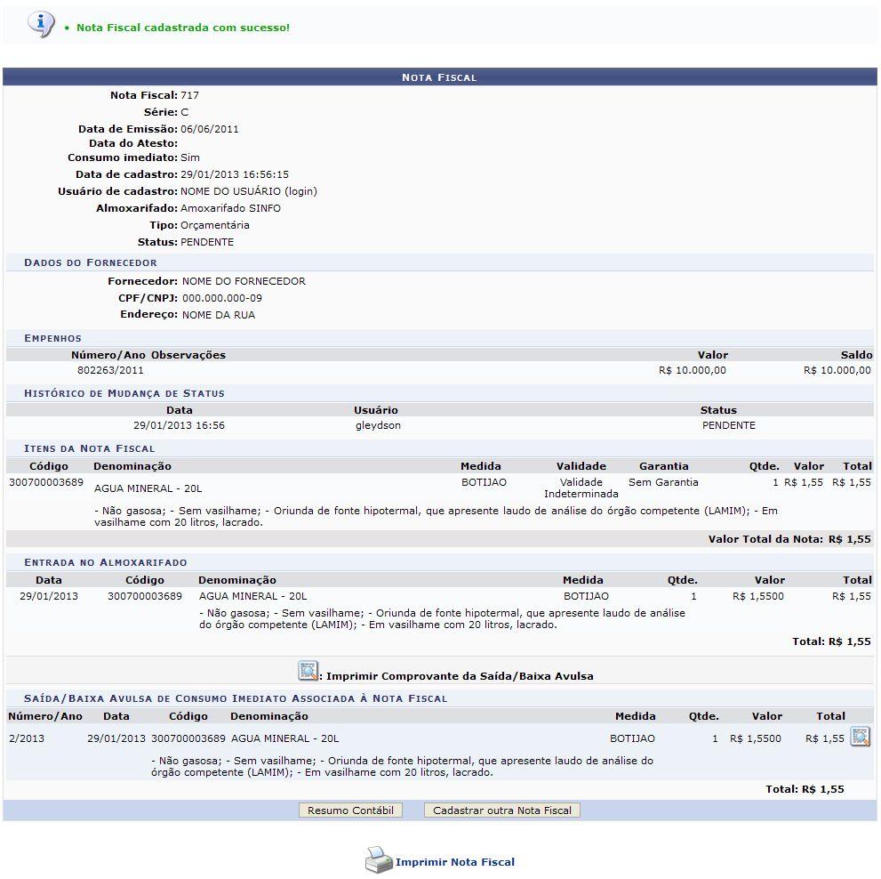 O usuário deverá imprimir a nota fiscal e adiciona-la ao processo de compra que vai ser enviado ao setor de pagamento(tesouraria).