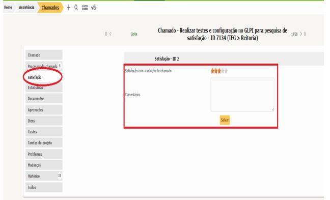 Satisfação Após a aprovação do chamado no MENU esquerdo aparecerá a opção Satisfação, nela o solicitante poderá avaliar a satisfação referente ao atendimento recebido.