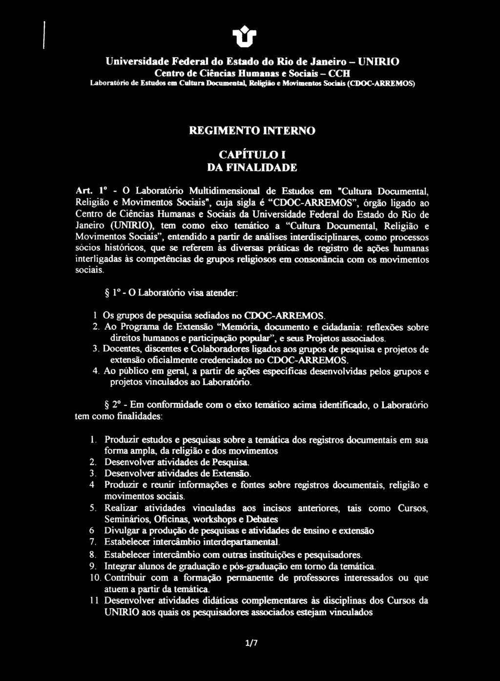 1o - O Laboratório Multidimensional de Estudos em "Cultura Documental, Religião e Movimentos Sociais", cuja sigla é CDOC-ARREMOS, órgão ligado ao Centro de Ciências Humanas e Sociais da Universidade