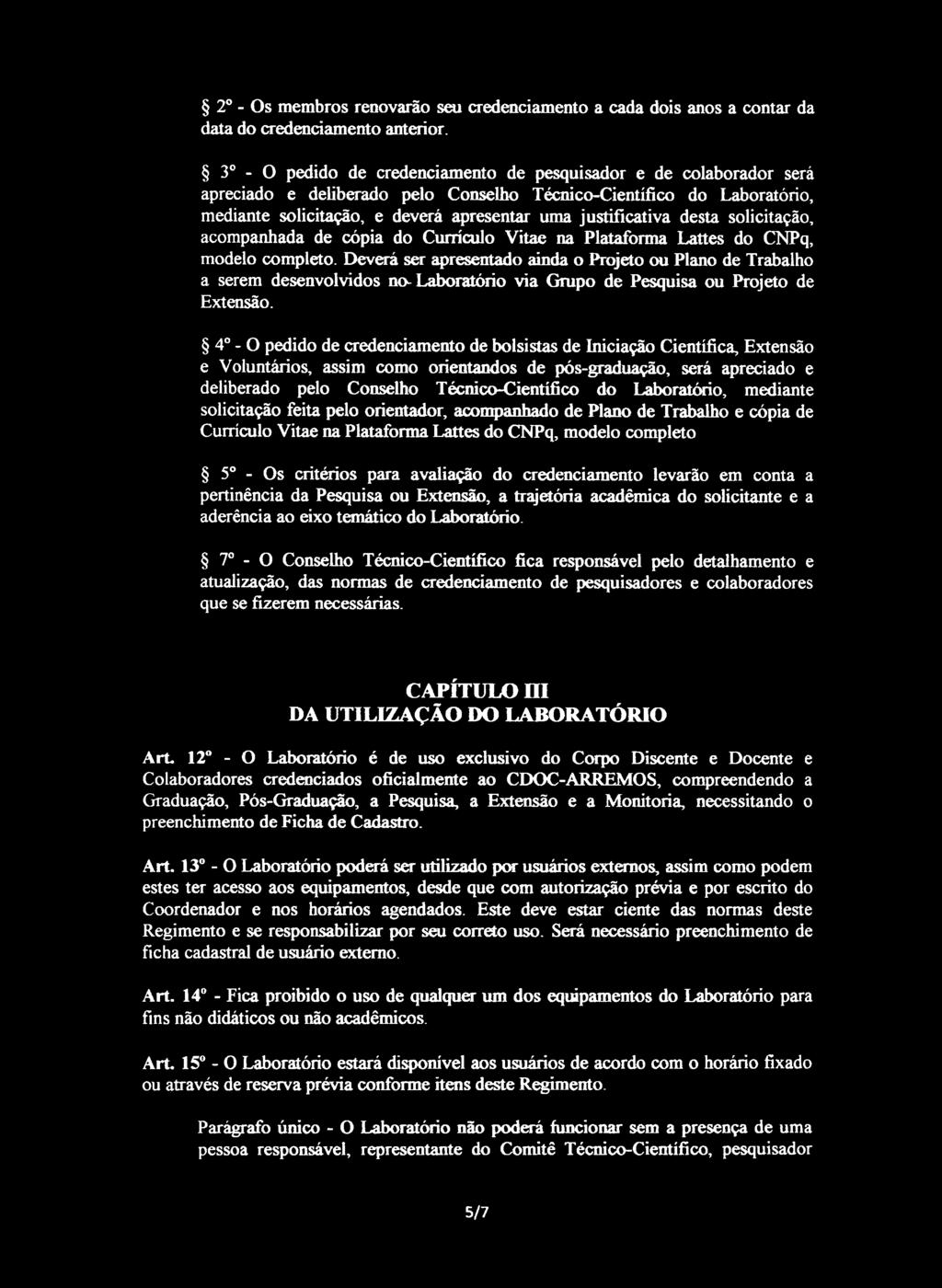 justificativa desta solicitação, acompanhada de cópia do Currículo Vitae na Plataforma Lattes do CNPq, modelo completo.