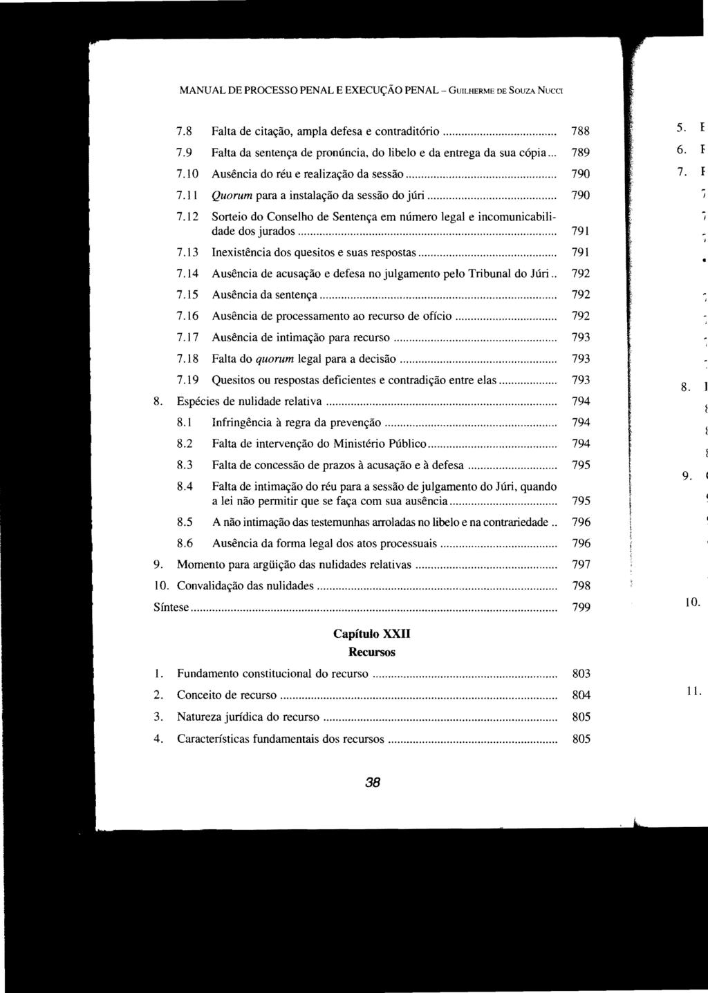 MAt'IUAL DE PROCESSO PENAL E EXECUÇÃO PENAL GUILHERME DE SOUZA NUCCI 7.8 Falta de citação, ampla defesa e contraditório... 788 7.9 Falta da sentença de pronúncia, do libelo e da entrega da sua cópia.