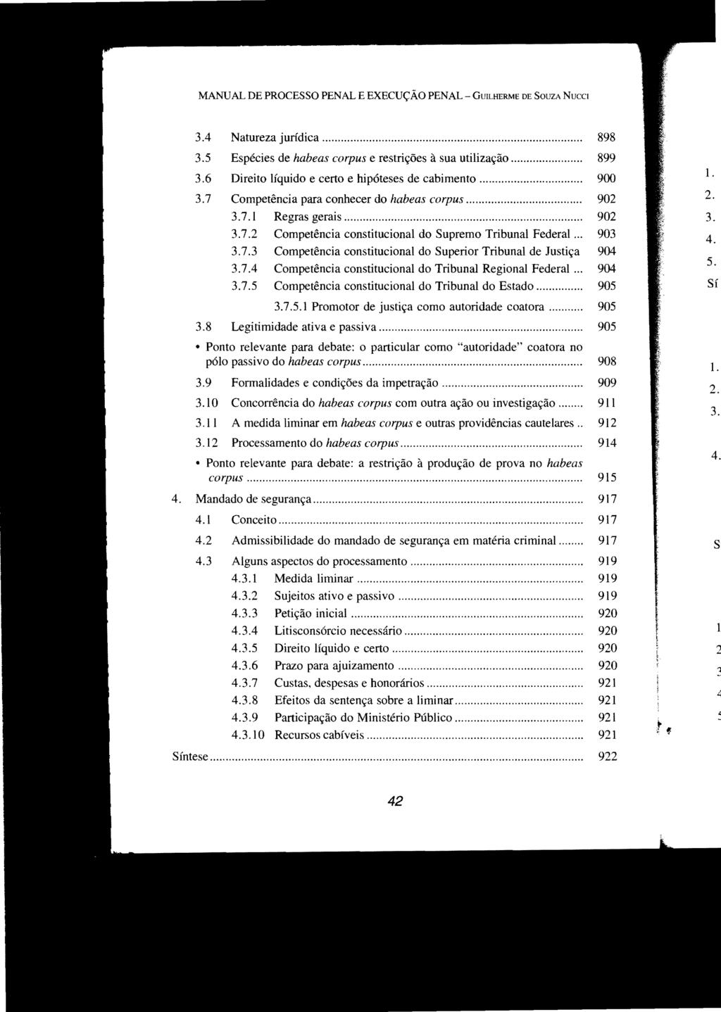 MANUAL DE PROCESSO PENAL E EXECUÇÃO PENAL GUILHERME DE SOUZA NuCCI 3.4 Natureza jurídica.... 898 3.5 Espécies de habeas corpus e restrições à sua utilização.... 899 3.