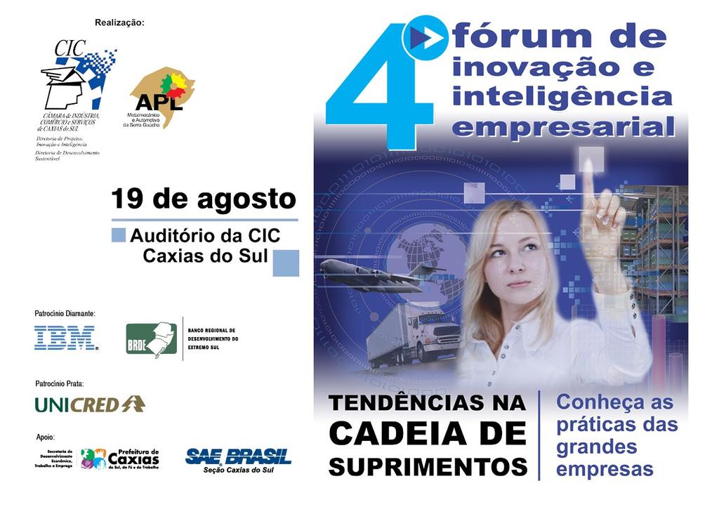 PROJETOS, INOVAÇÃO E INTELIGÊNCIA Tendências na cadeia de suprimentos é o tema do 4º Fórum de Inovação Evento ocorre na CIC no dia 19 de agosto gendado para o dia 19 de agosto, A o 4º Fórum de