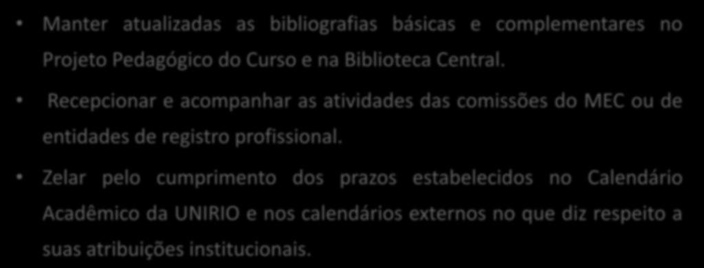 COORDENAÇÃO DE CURSO - GRADUAÇÃO Manter atualizadas as bibliografias básicas e complementares no Projeto Pedagógico do Curso e na Biblioteca Central.