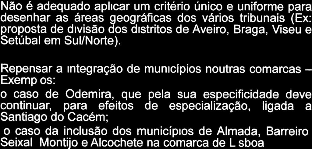 O desenho territorial das novas comarcas face à rigidez do padrão distrito administrativo Não é adequado aplicar um critério único e uniforme para tesenhar as áreas geográficas dos vários tribunais