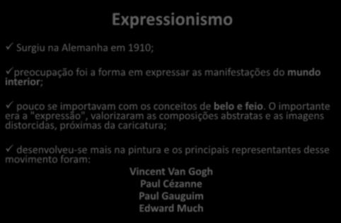 O importante era a "expressão", valorizaram as composições abstratas e as imagens distorcidas, próximas da