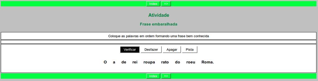 Deve-se digitar a frase separando cada palavra numa linha com auxílio da tecla Enter. Repetir os passos para Salvar o arquivo e interagir com a atividade na web offline.