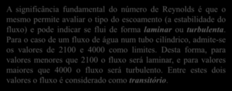 O coeficiente, número ou módulo de Reynolds (abreviado como Re) é um número adimensional usado em mecânica dos fluidos para o cálculo do regime de escoamento de um determinado fluido sobre uma