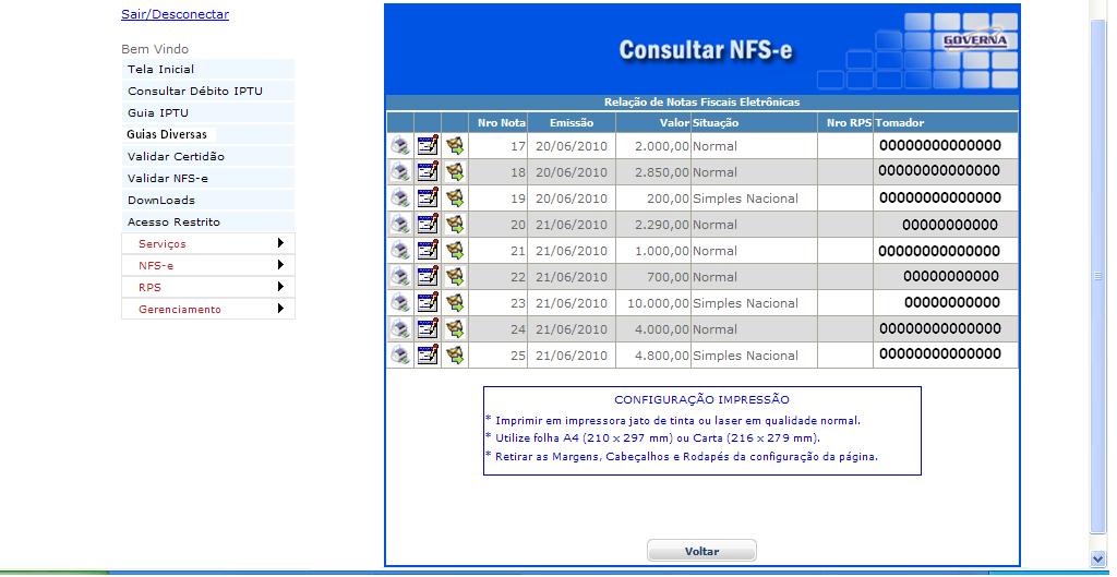 e clicar em Consultar, será aberta uma tela que permitirá a visualização e/ou impressão de qualquer NFS-e relacionada. Para Visualizar e/ou Imprimir uma NFS-e emitida clique na impressora ao lado.