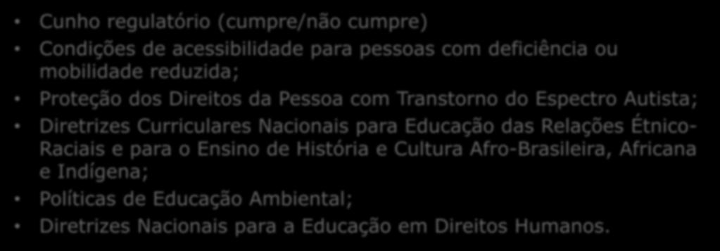 REQUISITOS LEGAIS E NORMATIVOS Cunho regulatório (cumpre/não cumpre) Condições de acessibilidade para pessoas com deficiência ou mobilidade reduzida; Proteção dos Direitos da Pessoa com Transtorno do