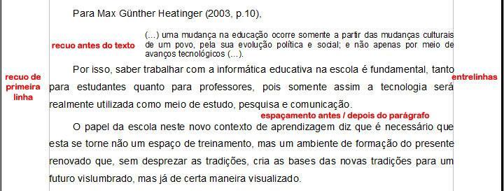 MENU FORMATAR Formatar Parágrafo Um paragrafo pode ser formatado atraves da opcao Parágrafo..., no menu Formatar.