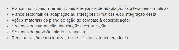 TIPOLOGIAS DE OPERAÇÕES (EXEMPLOS) PRIORIDADE DE INVESTIMENTO MEDIDAS DE ADAPTAÇÃO ÀS ALTERAÇÕES CLIMÁTICAS BENEFICIÁRIOS Administração Pública Central; Municípios e suas Associações; Setor