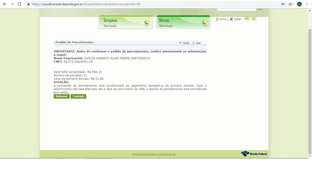 Como dito na próxima tela, o parcelamento só é confirmado se você pagar a primeira parcela até o vencimento.