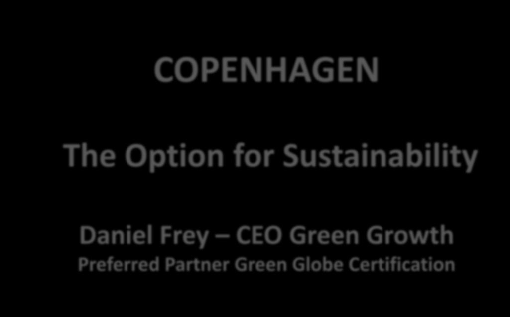 COPENHAGEN The Option for Sustainability Daniel Frey CEO