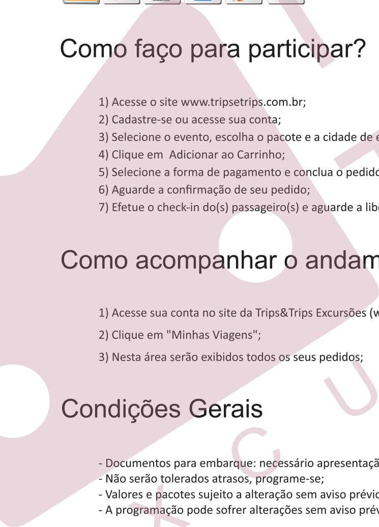 br; 2) Cadastre-se ou acesse sua conta; 3) Selecione o evento, escolha o pacote e a cidade de embarque; 4) Clique em Adicionar ao Carrinho; 5) Selecione a forma de pagamento e conclua o pedido; 6)