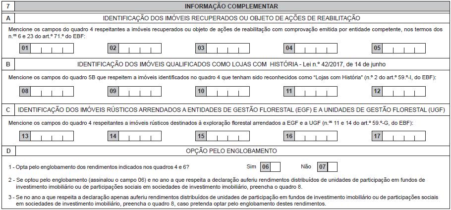 QUADRO 7 - INFORMAÇÃO COMPLEMENTAR Este quadro destina-se a assinalar informação complementar relativamente à identificação dos imóveis recuperados ou objeto de ações de reabilitação, qualificados