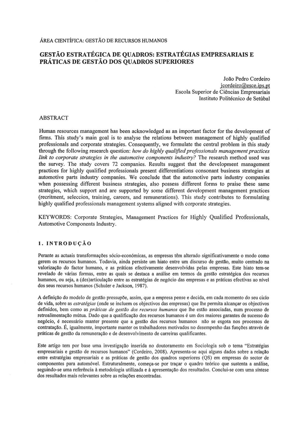 ÁREA CIENTÍFICA: GESTÃO DE RECURSOS HUMANOS GESTÃO ESTRATÉGICA DE QUADROS: ESTRATÉGIAS EMPRESARIAIS E PRÁTICAS DE GESTÃO DOS QUADROS SUPERIORES João Pedro Cordeiro jcordeiro@esce.ips.