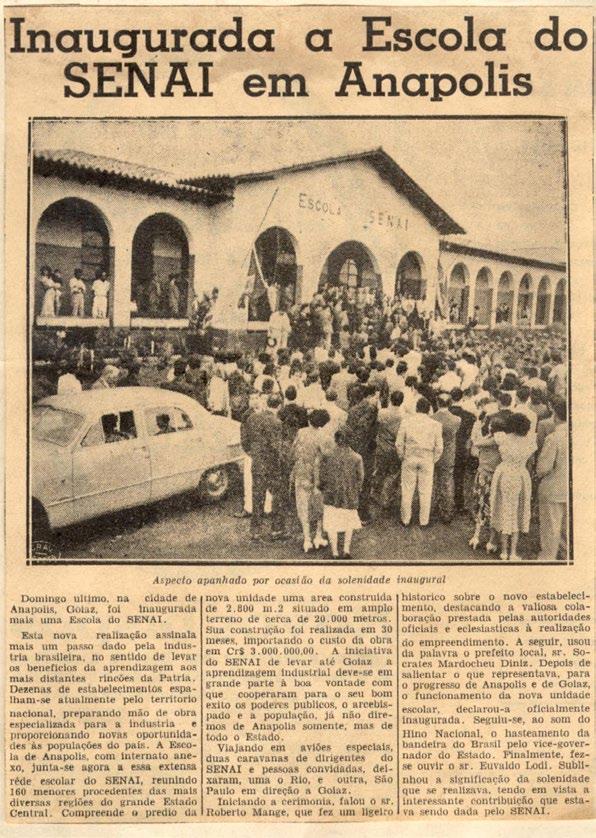 indústrias, o Serviço Nacional de Aprendizagem Industrial completa neste sábado, 9 de março, 67 anos no Estado, com a instalação da pioneira Escola Senai GO 1, hoje Faculdade Senai 4 Roberto Mange,