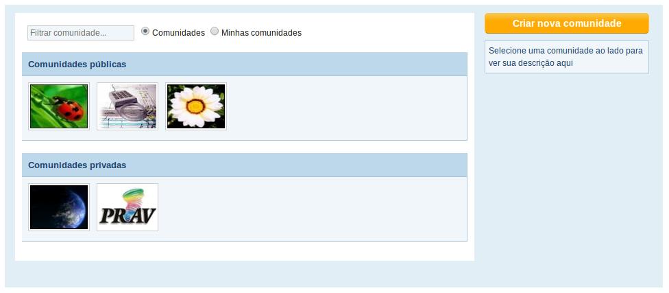 Comunidades agrupam usuários com interesses comuns Podem ser criadas por qualquer usuário