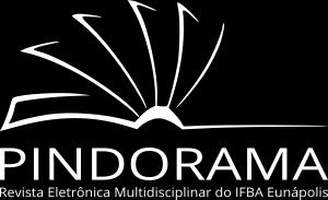 REGIMENTO DA REVISTA ELETRÔNICA MULTIDISCIPLINAR PINDORAMA DO INSTITUTO FEDERAL DE EDUCAÇÃO, CIÊNCIA E TECNOLOGIA DA BAHIA IFBA, campus Eunápolis. TÍTULO I DO OBJETIVO Art. 1º.