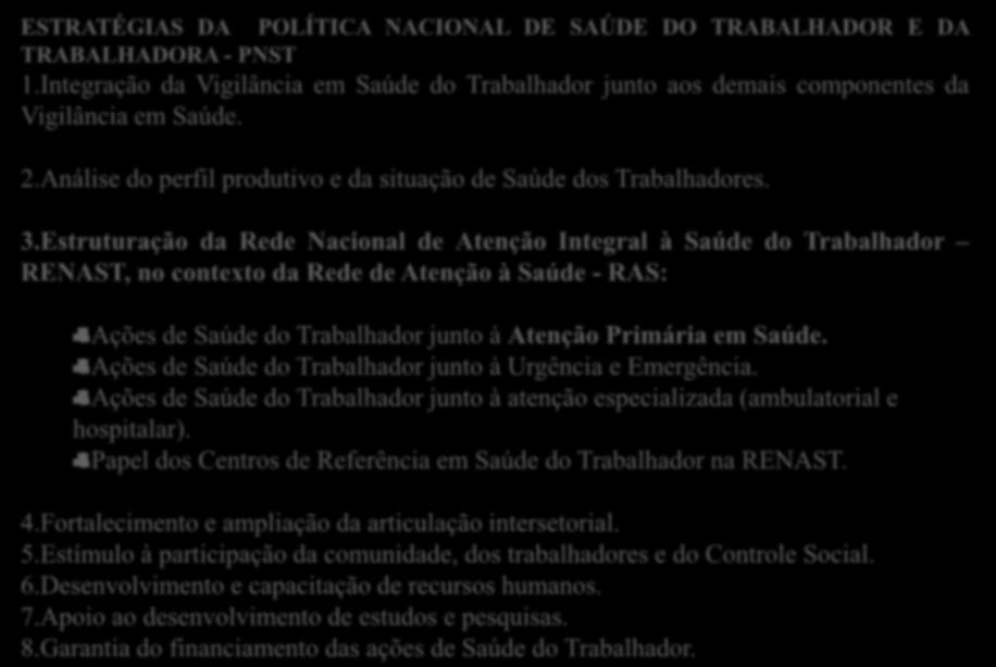 Algumas iniciativas estratégicas ESTRATÉGIAS DA POLÍTICA NACIONAL DE SAÚDE DO TRABALHADOR E DA TRABALHADORA - PNST 1.