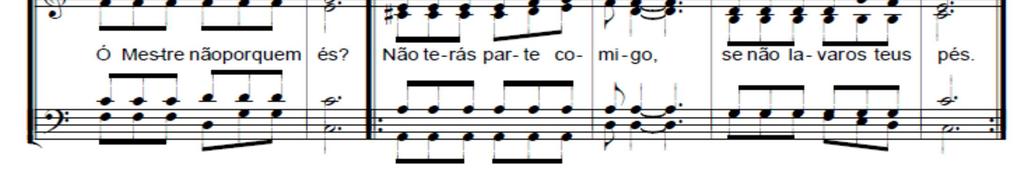 / Se eu vosso Mestre e Senhor / vossos pés hoje lavei, / lavai os pés uns dos outros! / Eis a lição que vos dei. 3.