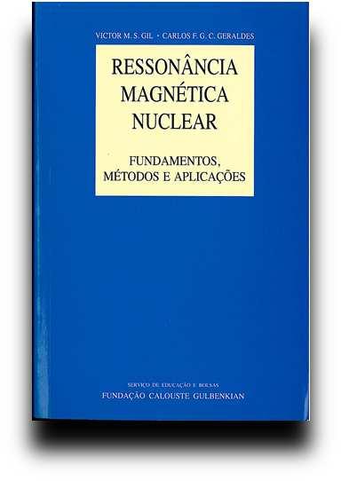 GIL, Victor M. S. ; GERALDES, Carlos F. G. C. - Ressonância magnética nuclear: fundamentos, métodos e aplicações. 2ª ed.