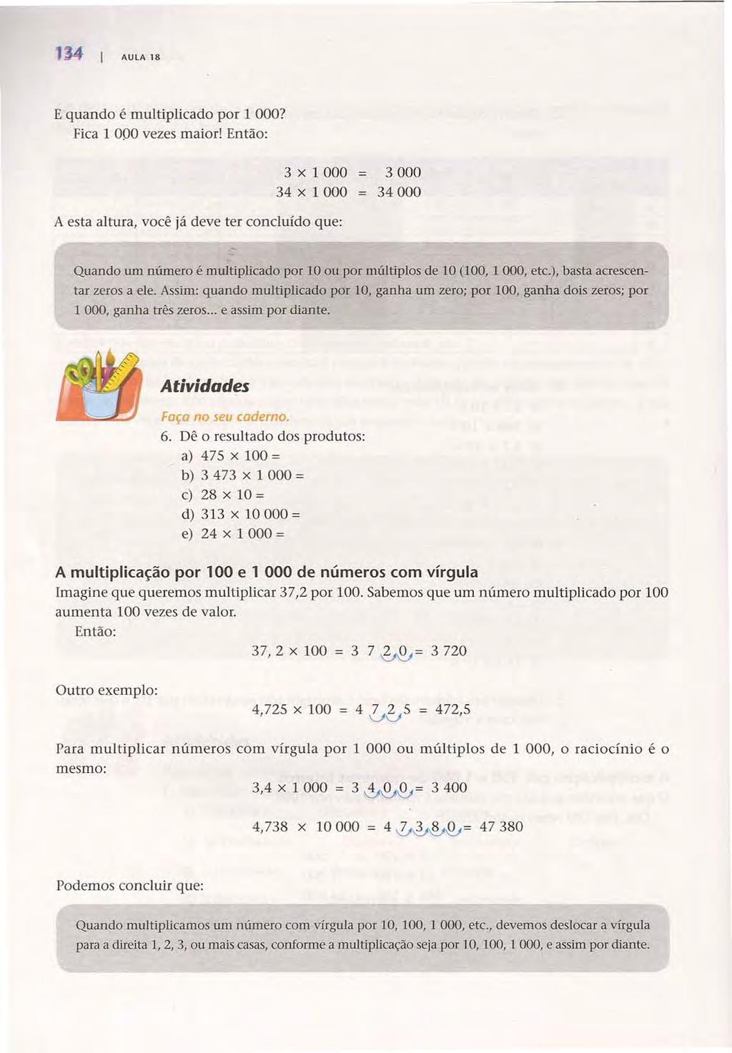 134 AULA 18 E quando é multiplicado por 1 OOO? Fica 1 000 vezes maior!