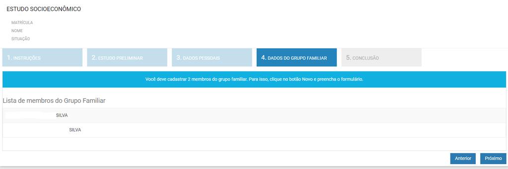 DADOS DO GRUPO FAMILIAR O estudante deve acrescentar as informações referentes a cada membro de seu grupo familiar. A definição de grupo familiar para avaliação socioeconômica está no item 7.2 a 7.