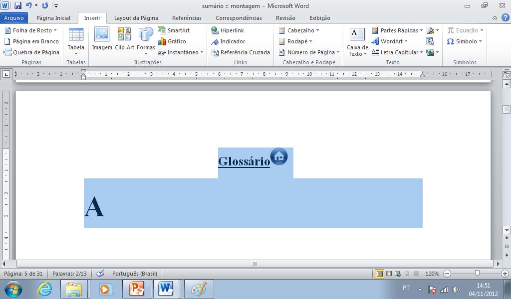 Selecione a palavra Glossário ; símbolo home; e a letra A