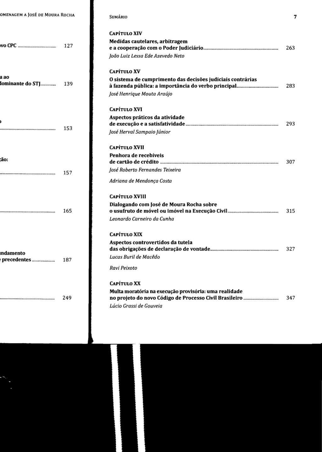 SUMÁRIO Cód. barras: STJ00094437 (2012) 7 CAPÍTULO XIV Medidas cautelares, arbitragem e a cooperação com o Poder Judiciário.