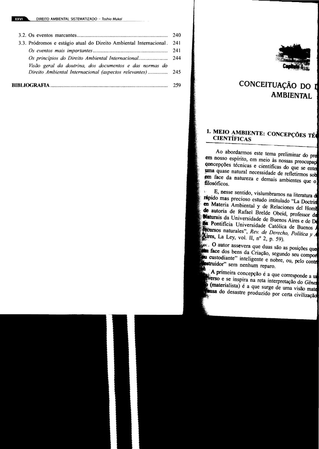 li!el!ja., DIREITO AMBIENTAL SISTEMATIZADO - Toshio Mukai 3.2. Os eventos marcantes..... 240 3.3. Pródromos e estágio atual do Direito Ambiental Internacional. 241 Os eventos mais importantes.