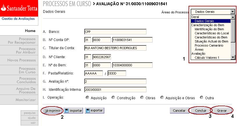 Avaliação Dados Gerais O acesso ao processo em modo de carregamento é dado apenas ao Responsável do processo. A página de Dados Gerais é a porta de entrada de uma avaliação.