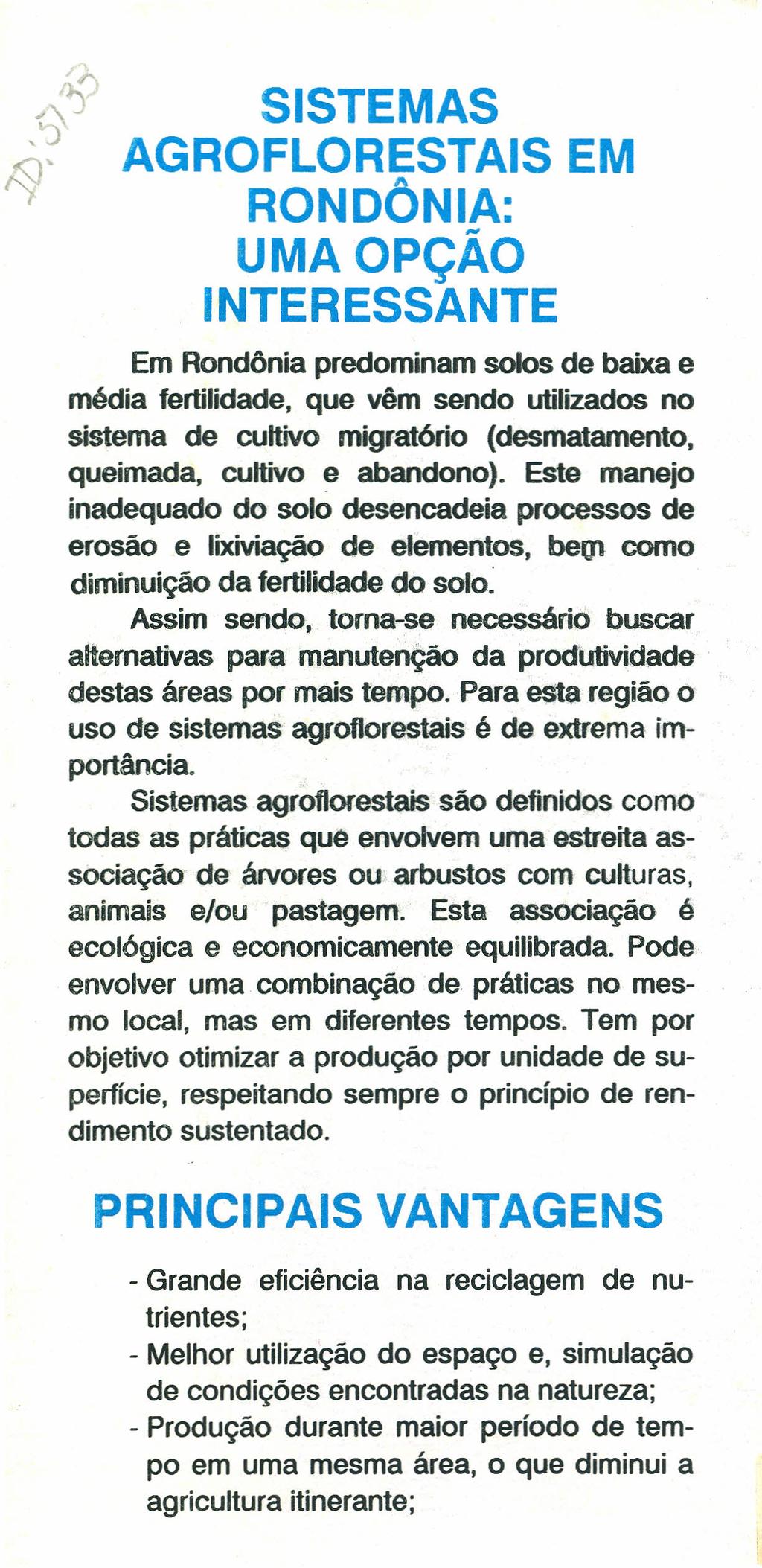 SISTEMAS AGROFLORESTAIS RONDÔNIA: UMA OpçÃO INTERESSANTE EM Em Rondônia predominam solos de baixa e média fertilidade, que vêm sendo utilizados no sistema de cultivo migratório (desmatamento,