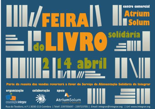 A Associação Integrar está a dinamizar mais uma Feira do Livro Solidária, no Atrium Solum, entre 2 e 14 de Abril.