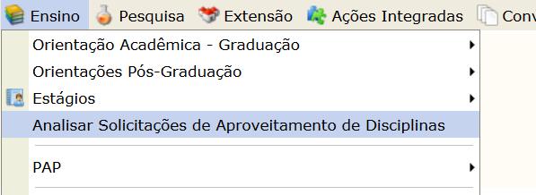 3 ORIENTAÇÕES GERIAS AOS DOCENTES PARA ANÁLISE E PARECER DAS SOLICITAÇÕES DE APROVEITAMENTO DE DISCIPLINAS O acesso ás solicitações encaminhadas se dará pelo Portal do Docente.