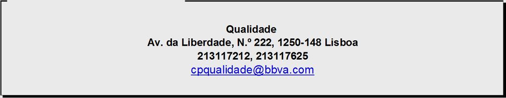 INFORMAÇÃO GERAL Entrada em Vigor: 24-Jun-2016 ( ÍNDICE) Reclamações Para a recepção e resolução de reclamações, contacte: Serviço de reclamação e apoio ao cliente Qualidade Av. da Liberdade, N.