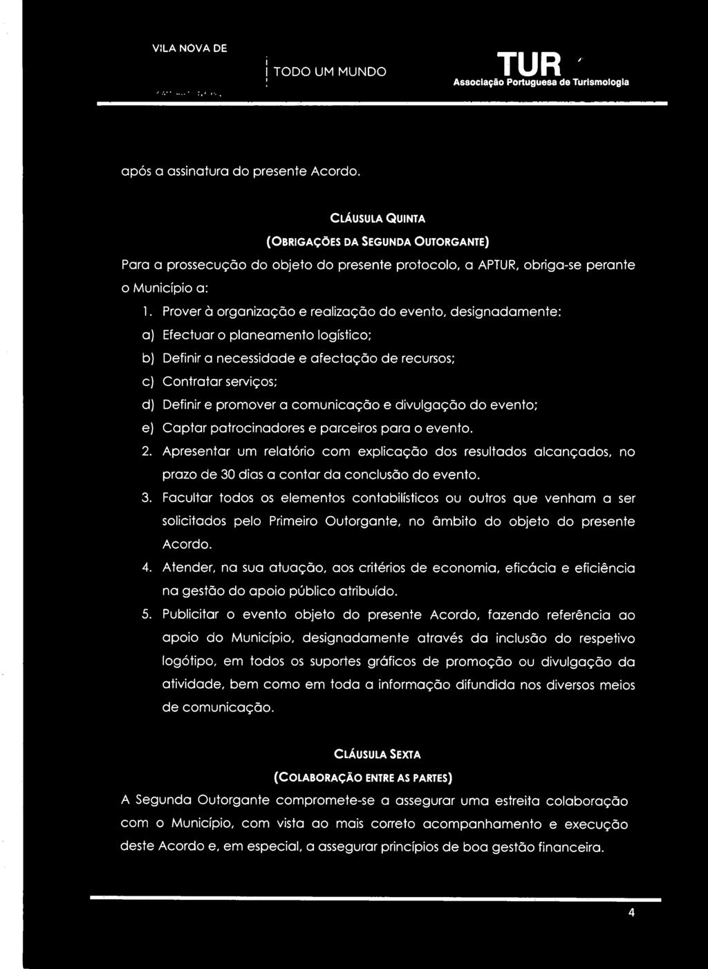 TODO UM MUNDO APTUR Associação Portuguesa de Turlsmologla após o assinatura do presente Acordo.