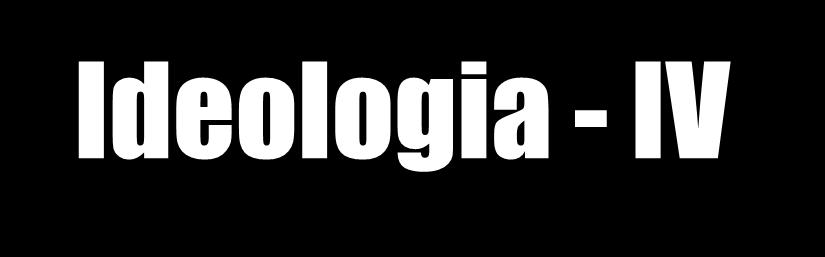 Ideologia - IV Concepção crítica (Thompson, 1995) Qualquer forma simbólica utilizada com o propósito de que seu sentido sirva para estabelecer e sustentar relações de dominação.