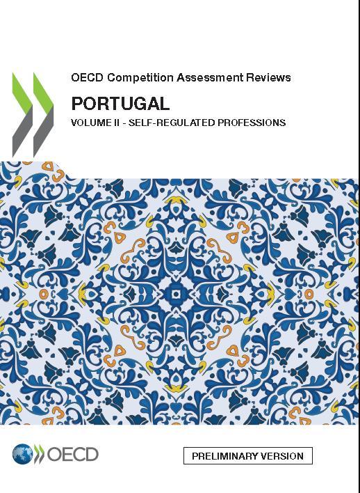 OECD OECD competition assessment reviews: Portugal: Vol. II - selfregulated professions. - Paris : OECD Publishing, 2018. - 380 p.