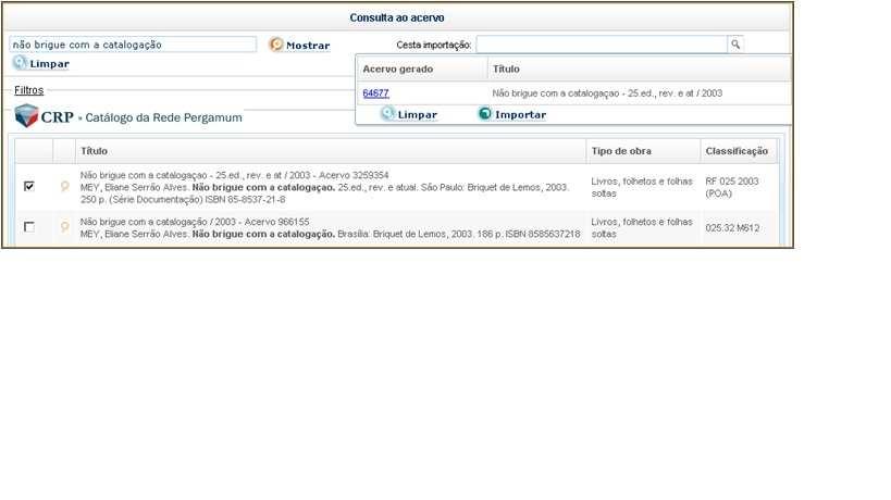 TÍTULO NÃO EXISTE? Importar da Rede Pergamum Para visualizar o acervo importado, basta clicar no número do acervo gerado.