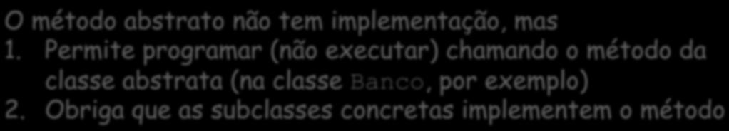 Definindo Classes Abstratas public String getnumero() { return this.numero; protected void setsaldo(double saldo) { this.