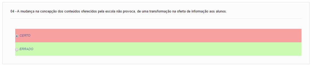 Já neste outro exemplo, selecionou-se a resposta CERTO e o sistema marcou com VERMELHO indicando que sua resposta está ERRADA.