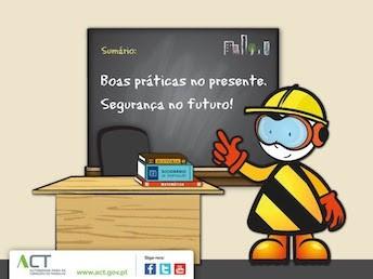 P Á G I N A 3 Campanha Regresso às Aulas A ACT está novamente no Regresso às Aulas com a Campanha Promoção da Segurança e Saúde no Trabalho em Meio Escolar.