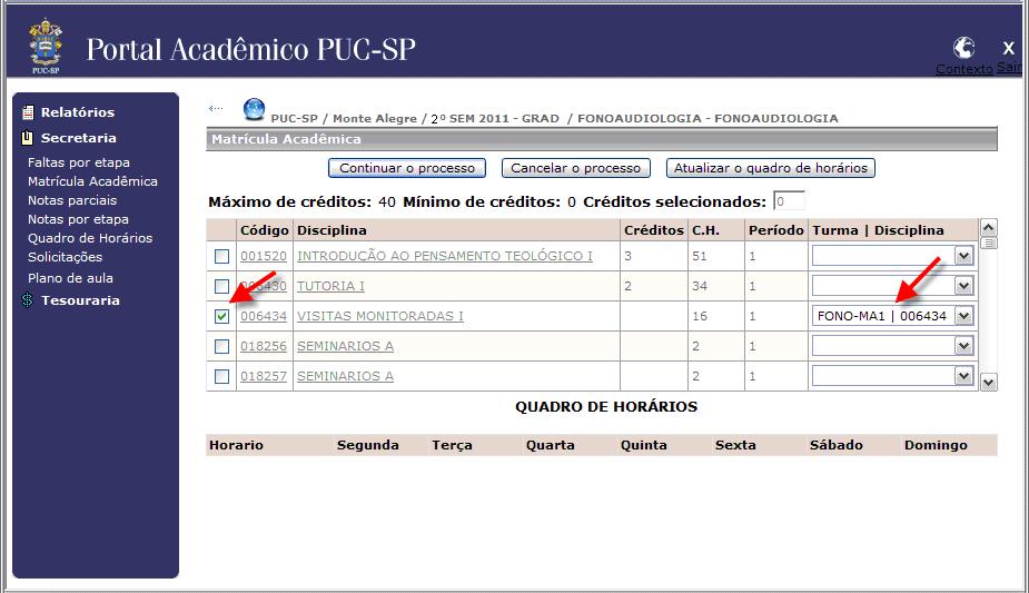 7. Clique no link Matrícula Acadêmica no menu Secretaria. Matrícula Acadêmica On-line 8.