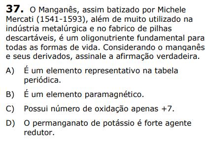 A) Falso: É um elemento de transição externa. B) Verdadeiro: O elemento é considerado paramagnético quando apresenta elétrons desemparelhados.